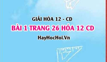 Giải bài 1 trang 26 Hóa 12 Cánh Diều SGK